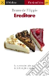 Ereditare. Le successioni ai tempi delle famiglie allargate. E-book. Formato EPUB ebook