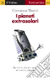 I pianeti extrasolari. Alla ricerca di nuovi mondi nella nostra galassia. E-book. Formato EPUB ebook di Giovanna Tinetti