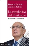 La repubblica del Presidente: Il settennato di Giorgio Napolitano. E-book. Formato EPUB ebook