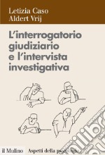 L'interrogatorio giudiziario e l'intervista investigativa: Metodi e tecniche di conduzione. E-book. Formato EPUB ebook