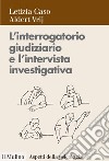 L'interrogatorio giudiziario e l'intervista investigativa: Metodi e tecniche di conduzione. E-book. Formato EPUB ebook