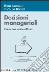 Decisioni manageriali: Come fare scelte efficaci. E-book. Formato EPUB ebook di Rino Rumiati