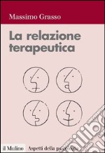 La relazione terapeutica: Percorsi di intervento in psicologia clinica. E-book. Formato EPUB ebook