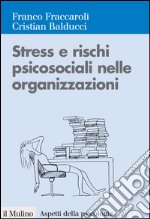 Stress e rischi psicosociali nelle organizzazioni: Valutare e controllare i fattori dello stress lavorativo. E-book. Formato EPUB ebook