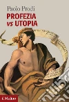 Profezia vs utopia. E-book. Formato EPUB ebook