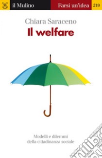 Il welfare. Modelli e dilemmi della cittadinanza sociale. E-book. Formato EPUB ebook di Chiara Saraceno