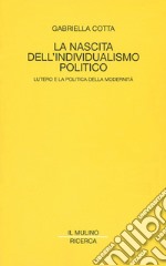 La nascita dell'individualismo politico: Lutero e la politica della modernità. E-book. Formato EPUB ebook