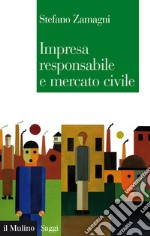 Impresa responsabile e mercato civile. E-book. Formato EPUB ebook