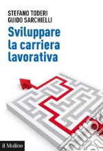 Sviluppare la carriera lavorativa: Risorse personali e metodi d'intervento. E-book. Formato EPUB ebook