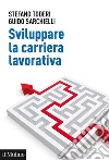 Sviluppare la carriera lavorativa: Risorse personali e metodi d'intervento. E-book. Formato EPUB ebook di Stefano Toderi