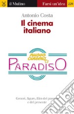 Il cinema italiano. Generi, figure, film del passato e del presente. E-book. Formato EPUB ebook