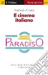 Il cinema italiano. Generi, figure, film del passato e del presente. E-book. Formato EPUB ebook di Antonio Costa