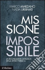 Missione impossibile: La riconquista cattolica della sfera pubblica. E-book. Formato EPUB ebook