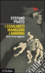 I comunisti mangiano i bambini. Storia di una leggenda. E-book. Formato EPUB ebook