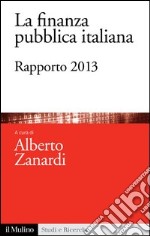 La finanza pubblica italiana: Rapporto 2013. E-book. Formato EPUB
