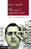 Ma cos'è questa crisi: Letteratura e cinema nell'Italia del malessere. E-book. Formato EPUB ebook