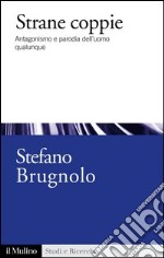 Strane coppie: Antagonismo e parodia dell'uomo qualunque. E-book. Formato EPUB ebook