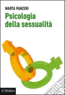 Psicologia della sessualità. E-book. Formato EPUB ebook di Marta Panzeri