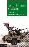 Le rivolte arabe e l'Islam: La transizione incompiuta. E-book. Formato EPUB ebook