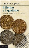 Il fiorino e il quattrino: La politica monetaria a Firenze nel 1300. E-book. Formato EPUB ebook