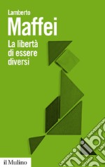 La libertà di essere diversi: Natura e cultura alla prova delle neuroscienze. E-book. Formato EPUB