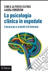 La psicologia clinica in ospedale: Consulenza e modelli d'intervento. E-book. Formato EPUB ebook di Carlo Alfredo Clerici