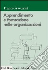 Apprendimento e formazione nelle organizzazioni: Una prospettiva psicologica. E-book. Formato EPUB ebook di Franco Fraccaroli