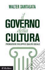 Il governo della cultura: Promuovere sviluppo e qualità sociale. E-book. Formato EPUB ebook