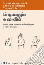 Linguaggio e sordità: Gesti, segni e parole nello sviluppo e nell'educazione. E-book. Formato EPUB