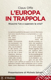 L'Europa in trappola: Riuscirà l'Ue a superare la crisi?. E-book. Formato EPUB ebook di Claus  Offe