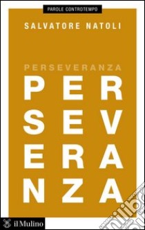 Perseveranza. E-book. Formato EPUB ebook di Salvatore Natoli