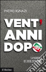 Vent'anni dopo: La parabola del berlusconismo. E-book. Formato EPUB ebook