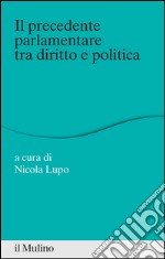 Il precedente parlamentare tra diritto e politica. E-book. Formato EPUB ebook