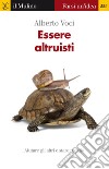 Essere altruisti. Aiutare gli altri e stare meglio. E-book. Formato EPUB ebook