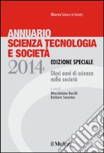 Annuario Scienza Tecnologia e Società 2014: Edizione speciale. Dieci anni di scienza nella società. E-book. Formato EPUB ebook