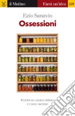 Ossessioni. Perché ne siamo vittime e come uscirne. E-book. Formato EPUB