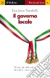 Il governo locale. Il luogo più vicino dove far sentire la nostra voce. E-book. Formato EPUB ebook