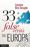 33 false verità sull'Europa. E-book. Formato EPUB ebook di Lorenzo Bini Smaghi