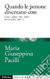 Quando le persone diventano cose: Corpo e genere come uniche dimensioni di umanità. E-book. Formato EPUB ebook