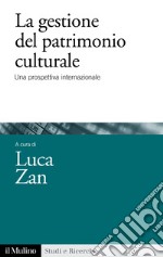 La gestione del patrimonio culturale: Una prospettiva internazionale. E-book. Formato EPUB ebook