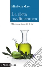 La dieta mediterranea: Mito e storia di uno stile di vita. E-book. Formato EPUB ebook