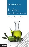 La dieta mediterranea: Mito e storia di uno stile di vita. E-book. Formato EPUB ebook