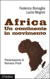 Africa: Un continente in movimento. E-book. Formato EPUB ebook di Federico  Bonaglia