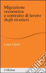 Migrazione economica e contratto di lavoro degli stranieri. E-book. Formato EPUB ebook