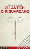 Gli antichi ci riguardano. E-book. Formato EPUB ebook di Luciano Canfora