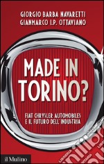 Made in Torino?: Fiat Chrysler Automobiles e il futuro dell'industria. E-book. Formato EPUB