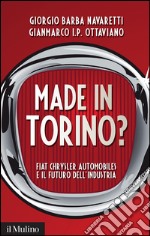 Made in Torino?: Fiat Chrysler Automobiles e il futuro dell'industria. E-book. Formato EPUB ebook