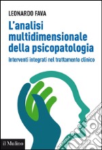 L'analisi multidimensionale della psicopatologia: Interventi integrati nel trattamento clinico. E-book. Formato EPUB ebook