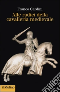 Scarica Epub Alle radici della cavalleria medievale. Scarica Epub Alle radici della cavalleria medievale.