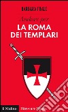 Andare per la Roma dei templari. E-book. Formato EPUB ebook